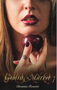 Poetry: Goblin Market by Christina Georgina Rossetti