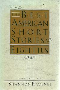 The Best American Short Stories Of The Eighties by Shannon Ravenel