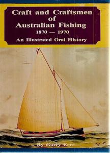 Craft And Craftsmen Of Australian Fishing, 1870-1970: An Illustrated Oral Histor&hellip;