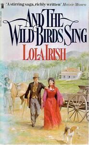 And The Wild Birds Sing by Lola Irish