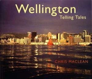 Wellington Telling Tales by Chris Maclean