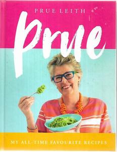 Cooking: Prue My All-Time Favourite Recipes by Prue Leith