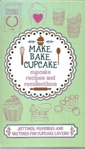 Make, Bake, Cupcake Cupcake Recipes And Recollections