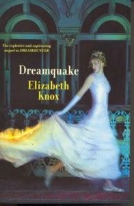 New Zealand Fiction: Dreamquake by Elizabeth Knox