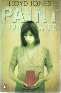 Paint Your Wife by Lloyd Jones