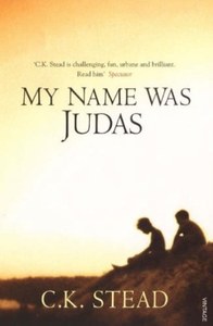 New Zealand Fiction: My Name Was Judas by C. K. Stead