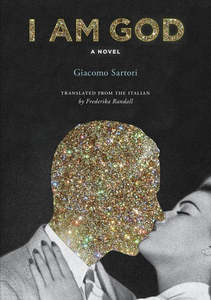I Am God: A Novel by Giacomo Sartori
