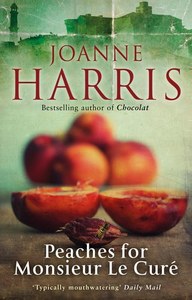 Peaches For Monsieur Le Curé (Chocolat 3) by Joanne Harris