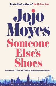 Fiction: Someone Else's Shoes by Jojo Moyes