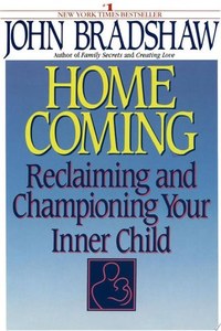 Life Cycle: Homecoming Reclaiming And Healing Your Inner Child by John Bradshaw