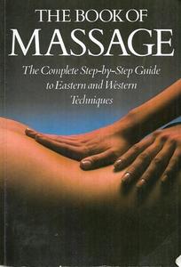 Life Cycle: The Book Of Massage: The Complete Step-By-Step Guide To Eastern And Western Techniques by Lucinda Lidell