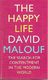 The Happy Life The Search For Contentment In The Modern World by David Malouf