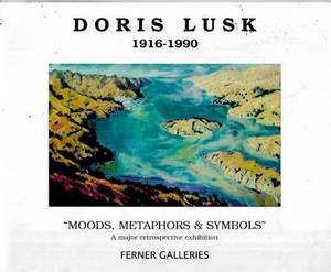 Nz Art: Doris Lusk, 1916-1990: Moods, Metaphors & Symbols by Adrienne Jarvis