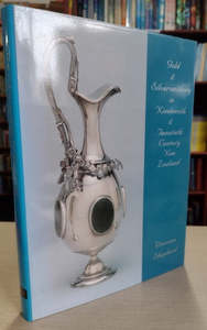 Nz Art: Gold & Silversmithing In Nineteenth & Twentieth Century New Zealand by Winsome Shepherd