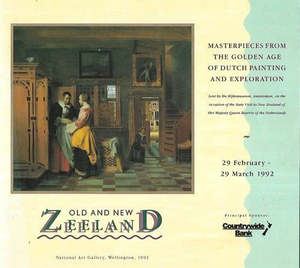 Nz Art: Old And New Zeeland. Masterpieces From the Golden Age of Dutch Painting And Exploration 29 Feb -29 March 1992 by National Art Gallery and Rijksmuseum and Victoria Robson and Lindsey Bridget Shaw