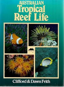 Australian Tropical Reef Life by Clifford Frith and Dawn Frith