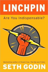 Business: Linchpin: Are You Indispensable? by Seth Godin