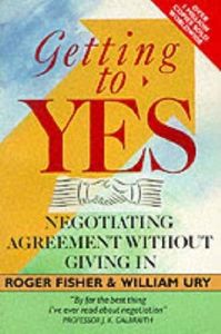 Business: Getting To Yes: Negotiating Agreement Without Giving in by Roger Fisher and William Ury