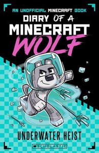 Childrens: Diary Of A Minecraft Wolf Volume 2 - Underwater Heist by Winston Wolf
