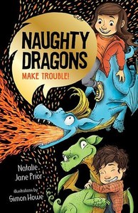 Naughty Dragons Make Trouble! Naughty Dragons #1 by Natalie Jane Prior
