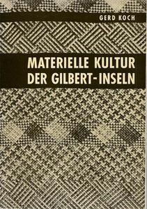 Materielle Kultur Der Gilbert-Inseln. Nonouti, Tabiteuea, Onotoa by Gerd Koch