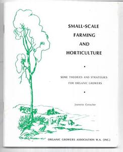 Gardening: Small-Scale Farming And Horticulture: Some Theories And Strategies For Organic Growers by Jeanette Conacher