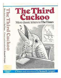 Humour: The Third Cuckoo: More Classic Letters To The Times, 1900-1985 by Kenneth Gregory