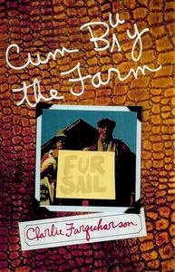Cum Buy The Farm As Told Thru Charlie Farquharson by Don Harron