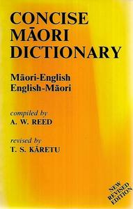 Maori: Concise Māori Dictionary: Māori-English, English-Māori by Timoti Sam Karetu and A. W. Reed
