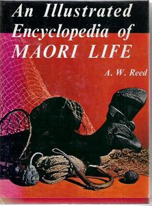 Maori: An Illustrated Encyclopedia Of Maori Life by A. W. Reed