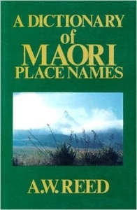 Maori: A Dictionary Of Maori Place Names by A W Reed