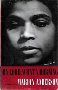 Music: My Lord, What A Morning: An Autobiography by Marian Anderson