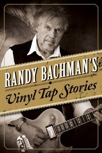 Randy Bachman's Vinyl Tap Stories by Randy Bachman
