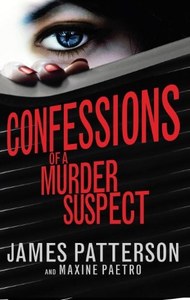 Confessions Of A Murder Suspect by Maxine Paetro and James Patterson