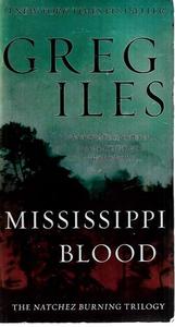 Mississippi Blood: The Natchez Burning Trilogy by Greg Iles