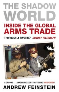 Non Fiction: The Shadow World Inside The Global Arms Trade by Andrew Feinstein