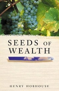 Seeds Of Wealth Four Plants That Made Men Rich by Henry Hobhouse