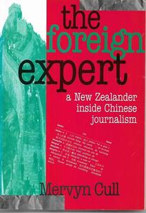 Nz Bio: The Foreign Expert A New Zealand Journalist In China by Mervyn Cull