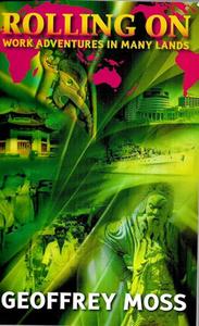 Nz Bio: Rolling on - Work Adventures in Many Lands by Geoffrey Moss