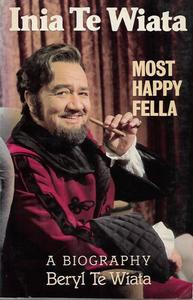Nz Bio: Most Happy Fella: Biography of Inia Te Wiata by Beryl Te Wiata