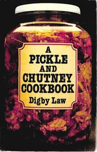 Nz Cooking: A Pickle And Chutney Cookbook by Digby Law