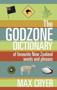 Nz Non Fiction: The Godzone Dictionary Of Favourite New Zealand Words And Phrases by Max Cryer