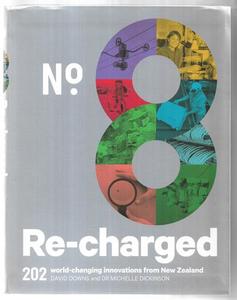No.8 Re-Charged 202 World-Changing Innovations From New Zealand by Michelle Dick&hellip;