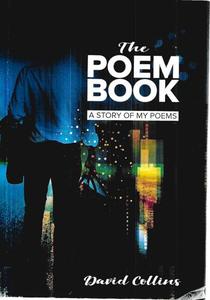 Poetry: The poem book: a story of my poems by David Collins