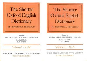 Reference: The Shorter Oxford English Dictionary: On Historical Principles - 2 Volume Set by J. Coulson and H. W. Fowler and William Little and C. T. Onions