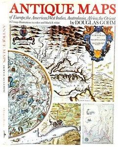 Reference: Antique Maps Of Europe, The Americas, West Indies, Australasia, Africa, The Orient by Douglas Gohm