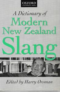 A Dictionary of Modern New Zealand Slang by H. W. Orsman