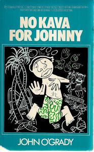 No Kava For Johnny by John O'Grady