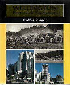 Wellington: Portrait of the Region - Today and Yesterday by Graham Stewart