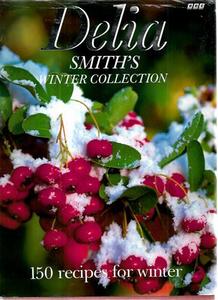 Cooking: Delia Smith's Winter Collection: 150 Recipes For Winter by Delia Smith